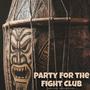 Party For The Fight Club (Explicit)