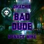 Bad Dude (feat. Menace Mike) [Explicit]