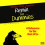 Remix for Dummies, Vol. 2 (A Reference for the Rest of Us)