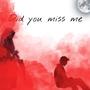Did you miss me? (Explicit)