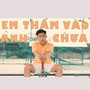 Em Thấm Vào Anh Chưa (feat. Lê Hà) [Explicit]
