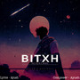 Bitxh Never Came