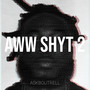 Aww Shyt 2 (Explicit)