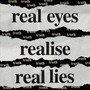 Real Eyes, Realise, Real Lies