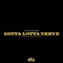 Gotta Lotta Nerve (Explicit)