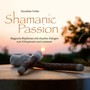 Shamanic Passion (Magic rhythms with ritual sounds for relaxation and letting go)