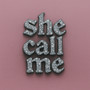 She Call Me (Explicit)