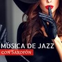 Música de Jazz con Saxofón - 20 Canciones Sensuales para Noche Romántica de Saxo y Piano Suave