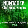 Montagem Não Temos Escolha (Explicit)