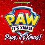 Pups, it's Xmas! (Super Festive Paw Patrol Edition)