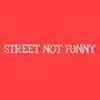 Street Not Funny