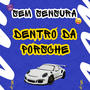 Sem Sensura (Dentro Da Porsche) (feat. DJ MESQUITA DE NV) [Explicit]