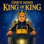 One's mind KING of KING