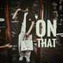 ON THAT (Explicit)