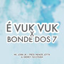 É Vuk Vuk X Bonde dos 7 (Explicit)