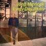 Every Day Blues