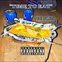 Time To Eat (feat. Prod. MGBeezy)