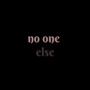 No One Else