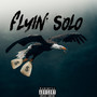 Flyin Solo (Explicit)