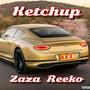 Zaza Reeko - Ketchupp (Explicit)