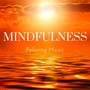 Mindfulness - Relaxing Music to Discover Your Inner Strength, Live Fully, Being Present, Seeing Clearly