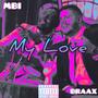 My Love (feat. MBI & DD Cent) [Explicit]