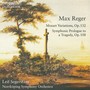 REGER: Mozart Variations / Symphonic Prologue to a Tragedy