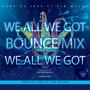 We All We Got (feat. Kim McCoy) [Bounce Mix] [Explicit]