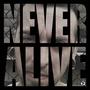 Never Alive (Explicit)