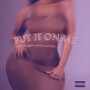 Put It on Me (Explicit)