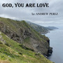 God, You Are Love