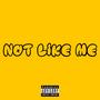 Not Like Me (Explicit)