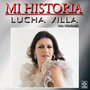 Lucha Villa - Mi Historia