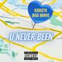 U never been (feat. Bigg Bravo) [Explicit]