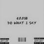 DO WHAT I SAY (Explicit)