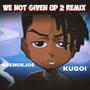 WE NOT GIVEN UP 2 (feat. Kugoi) [Remix] [Explicit]