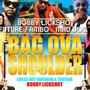 Bag Ova Shoulder (feat. Mad Dog & Future Fambo)