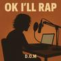 Ok I'll Rap (Explicit)