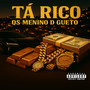 Tá Rico os Menino d Gueto (Explicit)