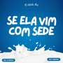 Se Ela Vim Com Sede (Explicit)