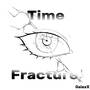 Time Fracture