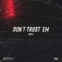 Don't Trust'Em (Explicit)