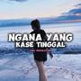 Ngana Yang Kase Tinggal (Remix)