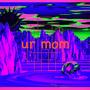 ur mom