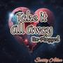 Take it All Away (Un-Plugged)