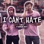 I Can't Hate (feat. Supreme Patty) [Explicit]