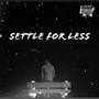 Settle for less (Explicit)