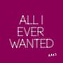 All I Ever Wanted