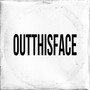 OutThisFace (breakthebank) [Explicit]