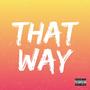 That Way (Explicit)